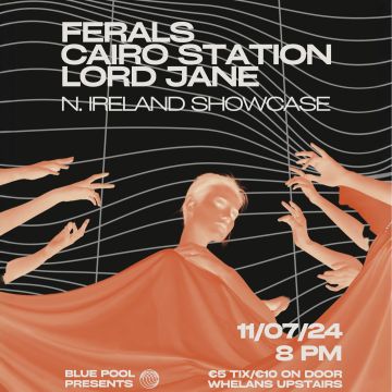 FERALS, CAIRO STATION & LORD JANE